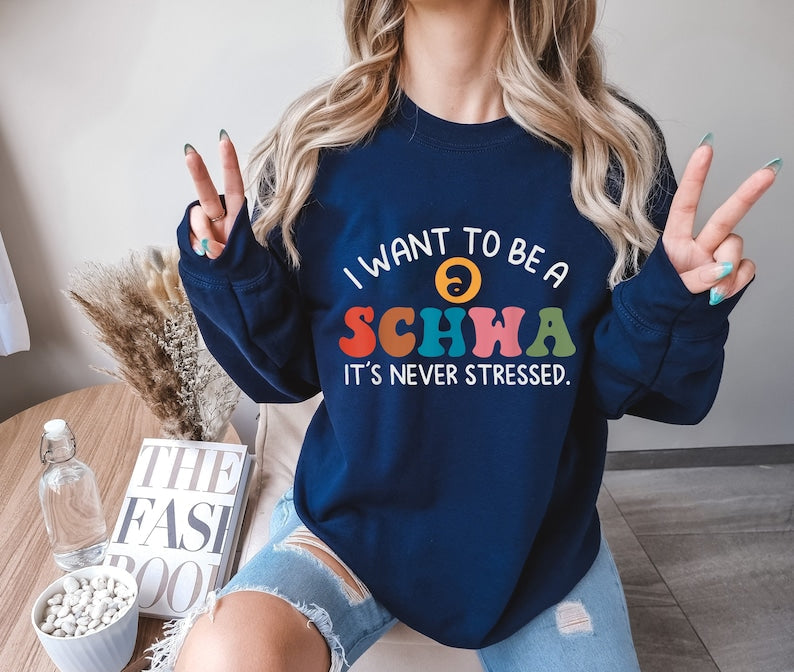 I Want To Be A Schwa It's Never Stressed Sweatshirt