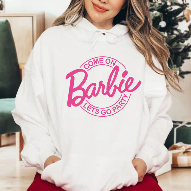 Come on Let's go party Barbie Hoodie