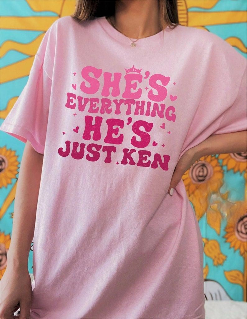 She's Everything He's Just Ken T-shirt