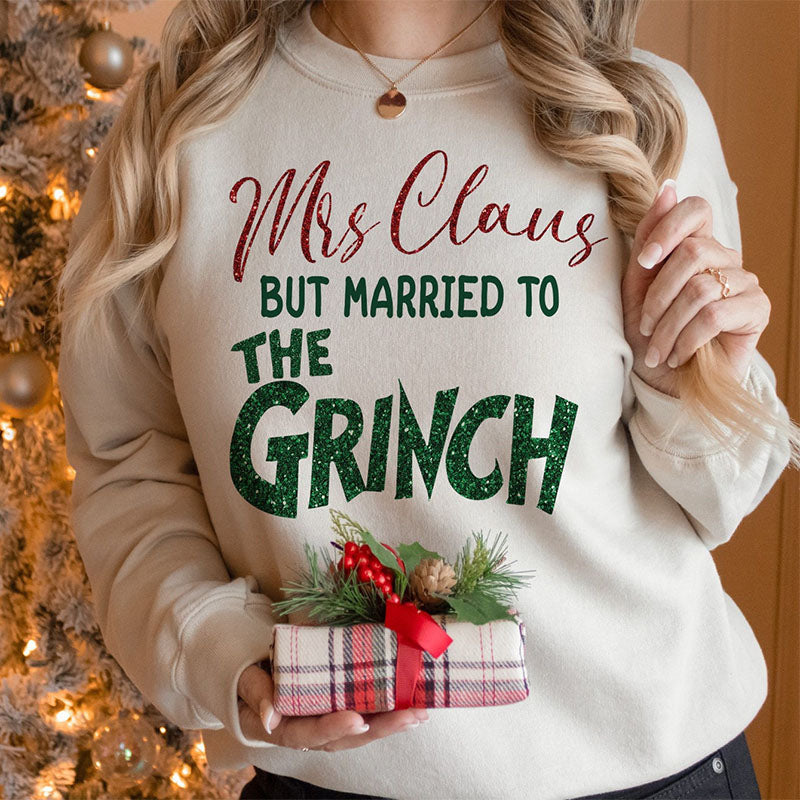 Mrs. Claus But Married To The Christmas Sweatshirt