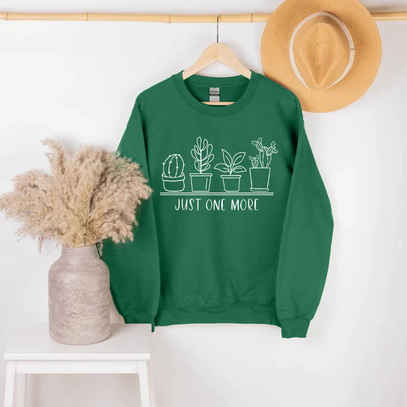 Just One More Plant, Plant Lover, Plant Sweatshirt